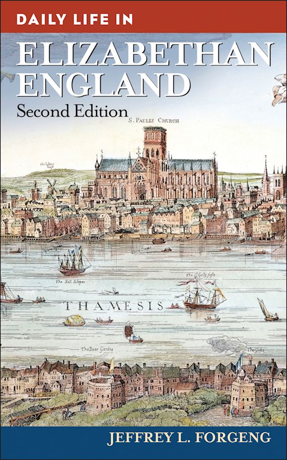 Daily Life in Elizabethan England The Greenwood Press Daily Life