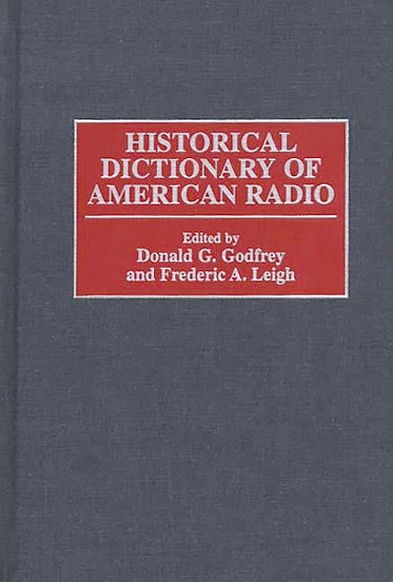 Historical Dictionary of American Radio Donald G. Godfrey Greenwood