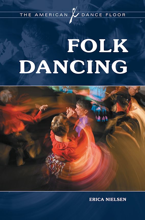Folk Dancing The American Dance Floor Erica M. Nielsen Greenwood