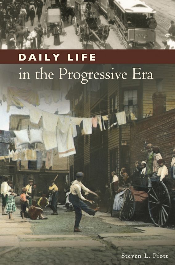 Daily Life in the Progressive Era The Greenwood Press Daily Life