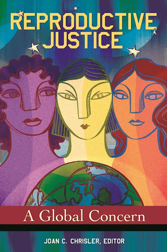 Reproductive Justice: A Global Concern: Women's Psychology Joy K