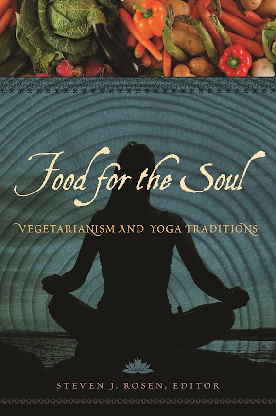 Food for the Soul Vegetarianism and Yoga Traditions Steven J.