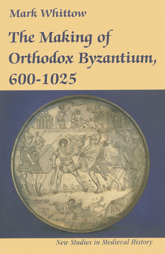 The Making of Orthodox Byzantium, 600–1025 cover