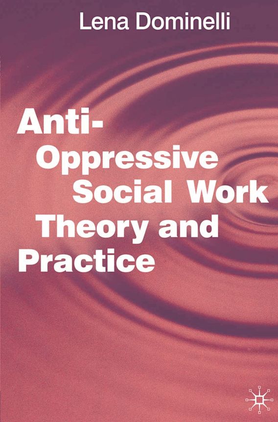 Anti Oppressive Social Work Theory and Practice Lena Dominelli Red Globe Press