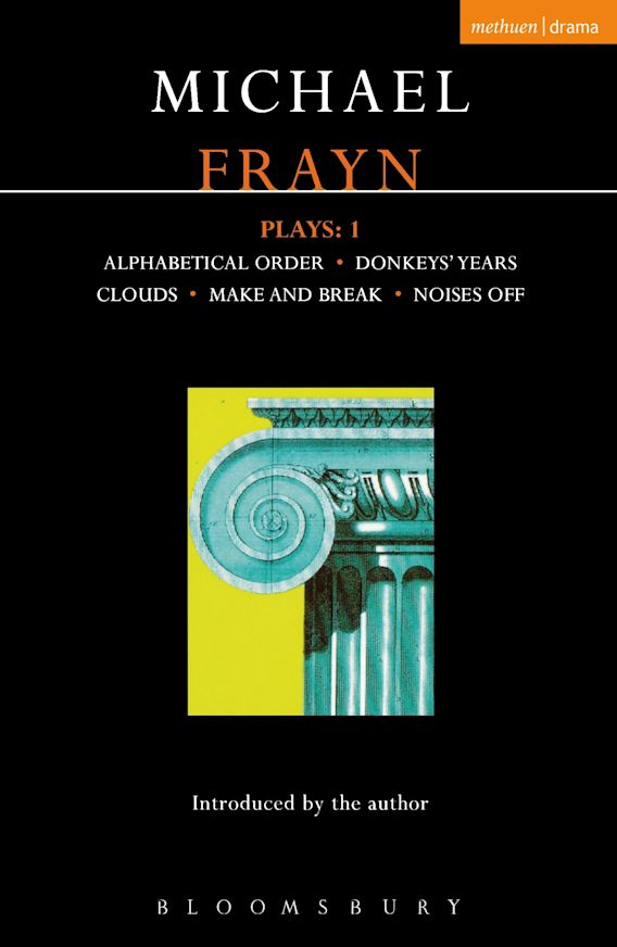 Frayn Plays 1 Alphabetical Order Donkeys Years Clouds Make And Break Noises Off Contemporary Dramatists Michael Frayn Methuen Drama