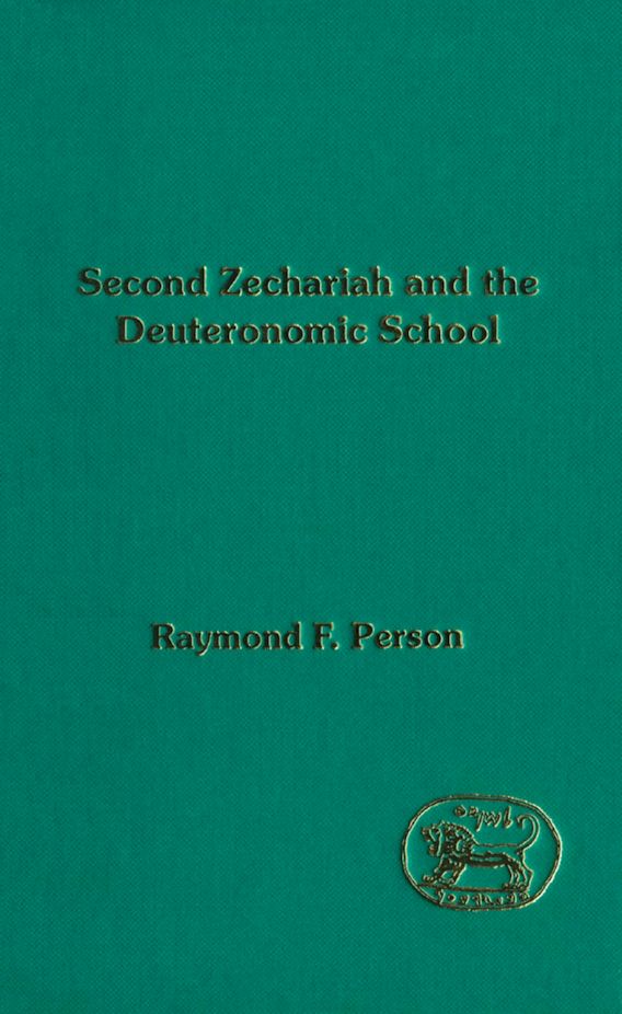 Second Zechariah And The Deuteronomic School: : The Library Of Hebrew  Bible/Old Testament Studies Raymond F. Person, Jr. Sheffield Academic Press
