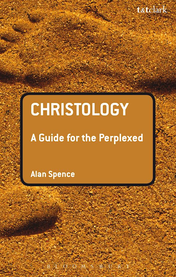 Christology: A Guide for the Perplexed: : Guides for the Perplexed Alan ...