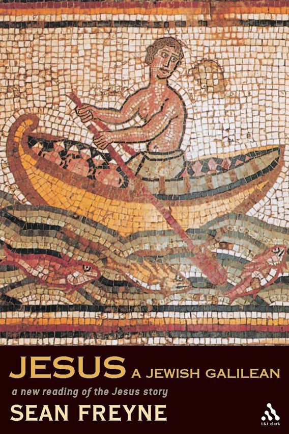 Jesus, a Jewish Galilean A New Reading of the Jesus Story Sean Freyne