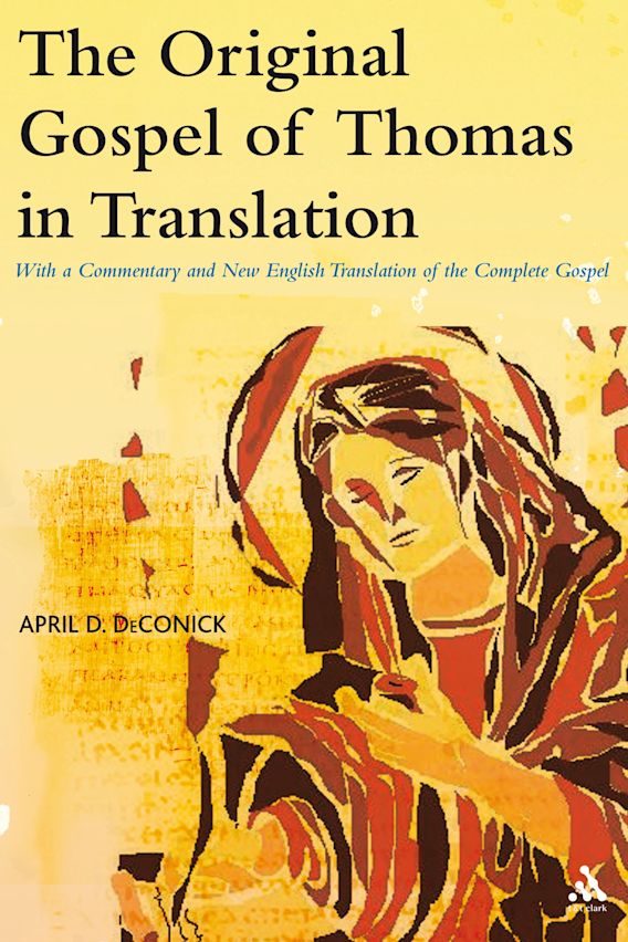 The Original Gospel of Thomas in Translation: With a Commentary and New ...