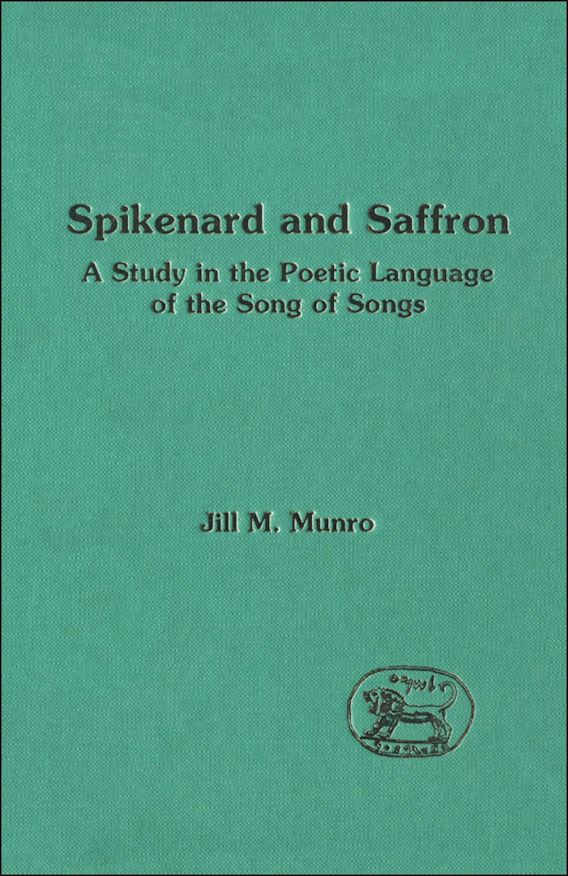 Spikenard and Saffron The Imagery of the Song of Songs The Library of Hebrew Bible/Old
