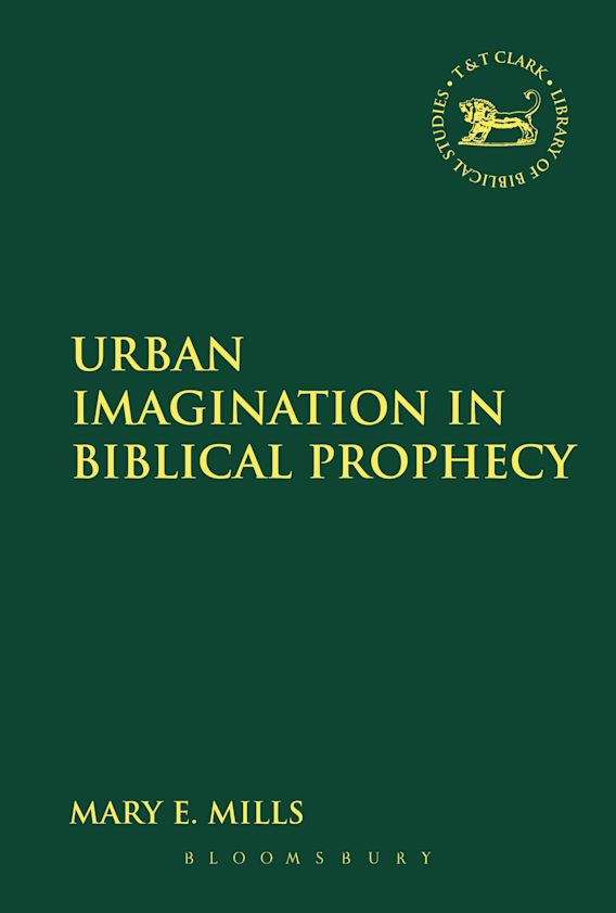 Urban Imagination in Biblical Prophecy The Library of Hebrew Bible