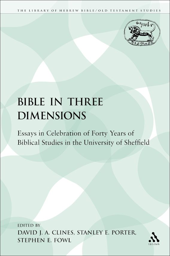 The Bible in Three Dimensions Essays in Celebration of Forty Years of