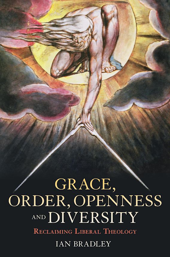 Grace, Order, Openness and Diversity Reclaiming Liberal Theology Ian