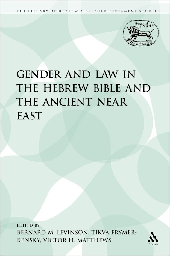 Gender and Law in the Hebrew Bible and the Ancient Near East The