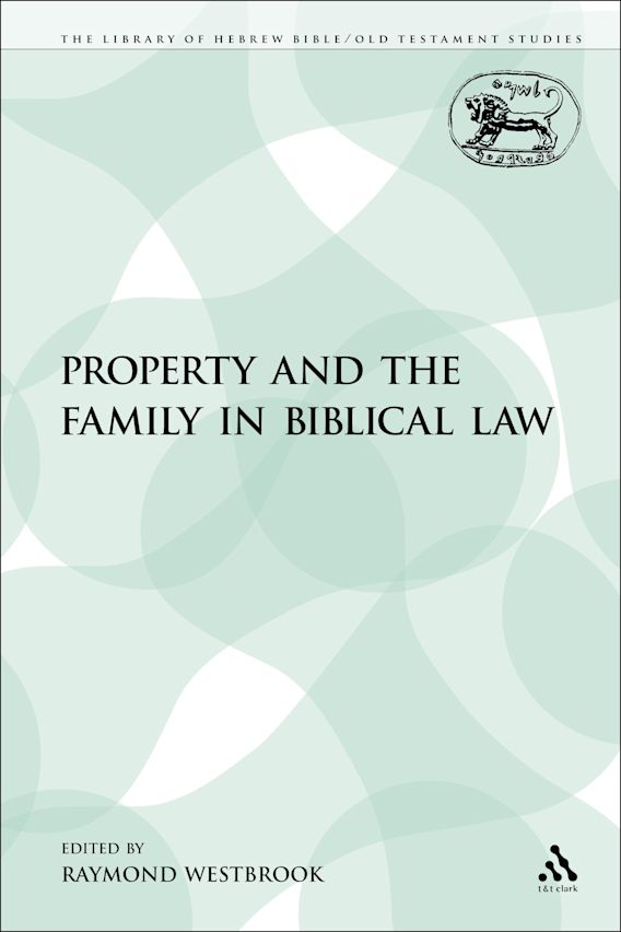 Property and the Family in Biblical Law The Library of Hebrew Bible