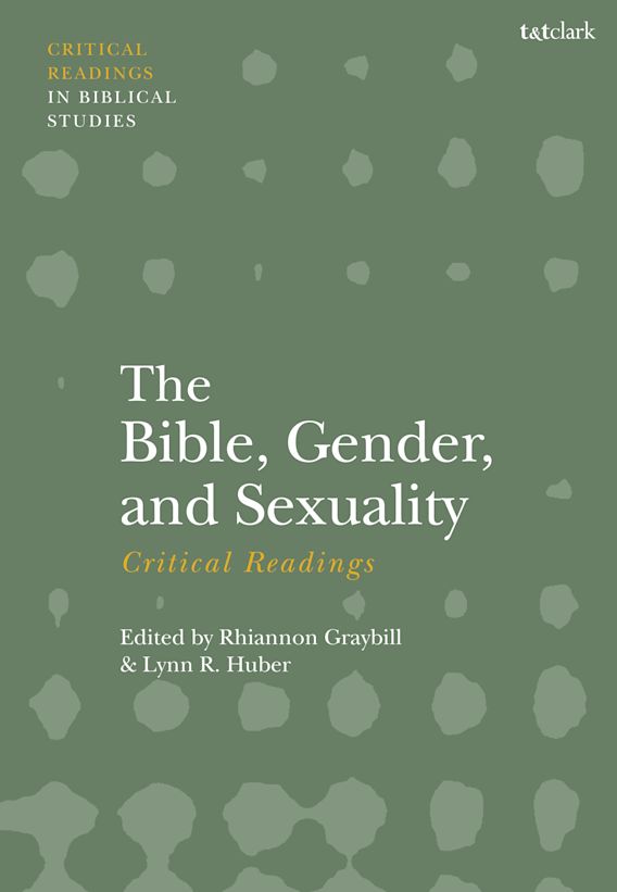 The Bible, Gender, and Sexuality: Critical Readings: : T&T Clark