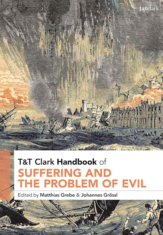 T&T Clark Handbook of Suffering and the Problem of Evil T&T Clark