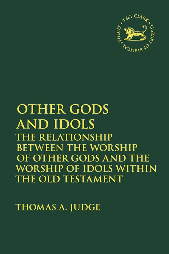 Other Gods and Idols The Relationship Between the Worship of Other Gods and the Worship of