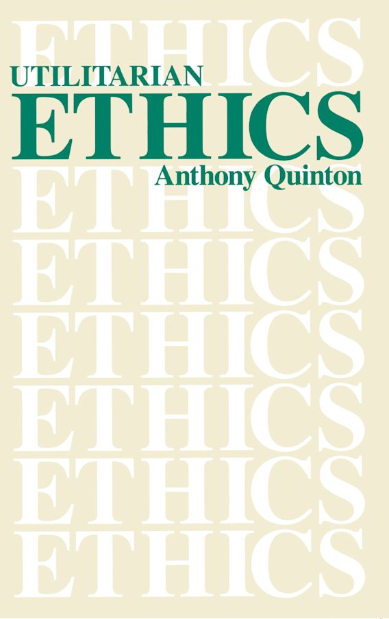 Utilitarian Ethics Anthony Quinton Bloomsbury Academic