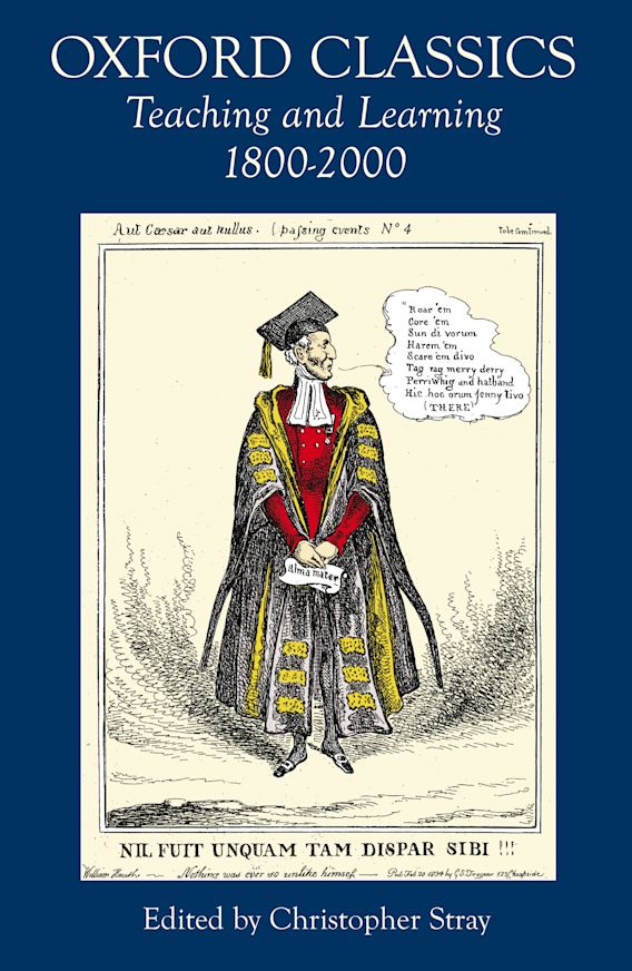 Oxford Classics Teaching and Learning 18002000 Christopher Stray