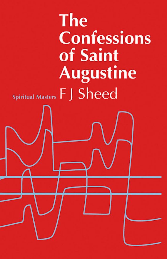 Confessions Of Saint Augustine Frank J Sheed Sheed And Ward