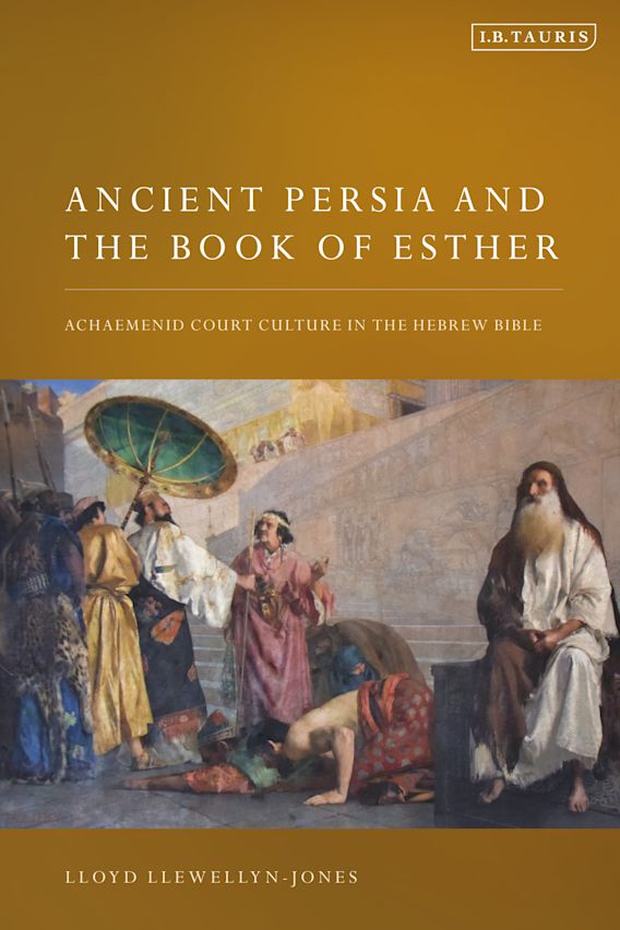 Ancient Persia and the Book of Esther: Achaemenid Court Culture in