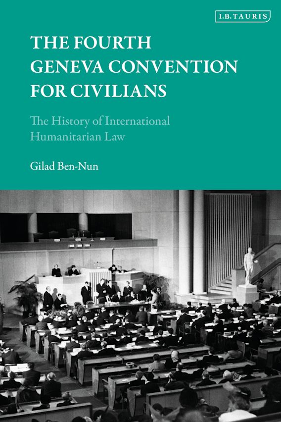 The Fourth Geneva Convention For Civilians The History Of International Humanitarian Law Gilad 