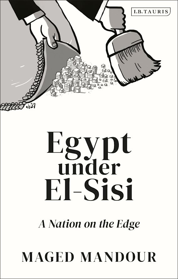 Egypt under El-Sisi: A Nation on the Edge: Maged Mandour: I.B. Tauris