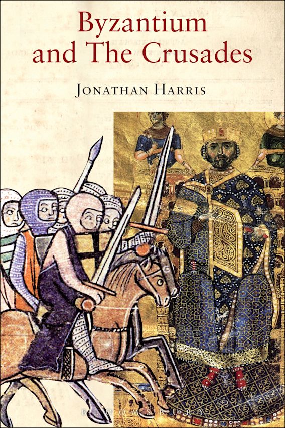 Byzantium and the Crusades: : Jonathan Harris: Hambledon Continuum