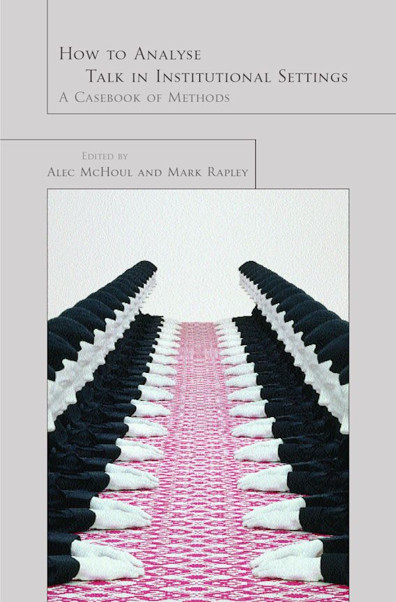 How to Analyze Talk in Institutional Settings: A Casebook of Methods ...