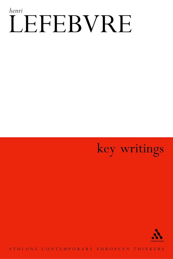 Henri Lefebvre Key Writings Athlone Contemporary European Thinkers