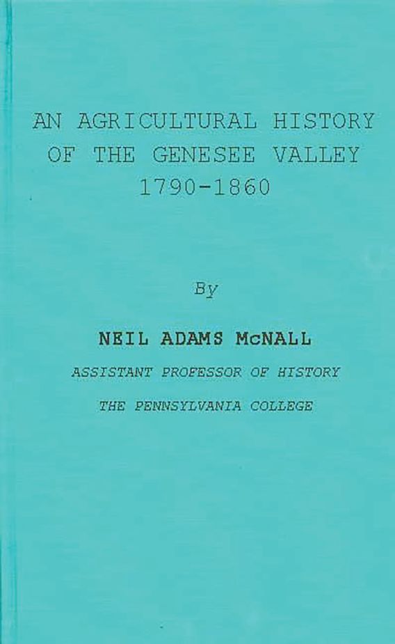 An Agricultural History of the Genesee Valley, 17901860 Praeger