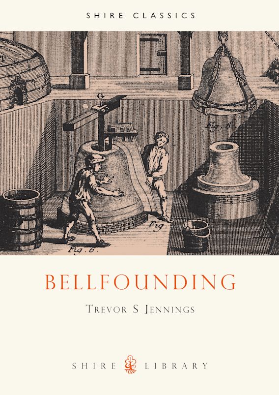 Bellfounding: : Shire Library Trevor S Jennings Shire Publications