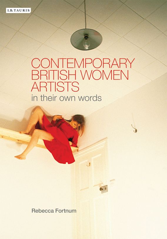 Contemporary British Women Artists In Their Own Words Rebecca Fortnum