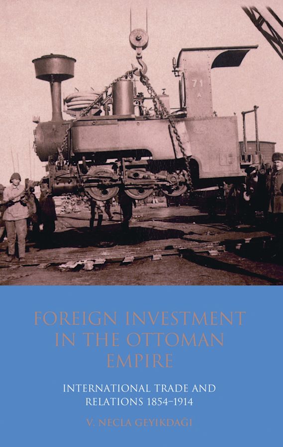 Foreign Investment in the Ottoman Empire International Trade and