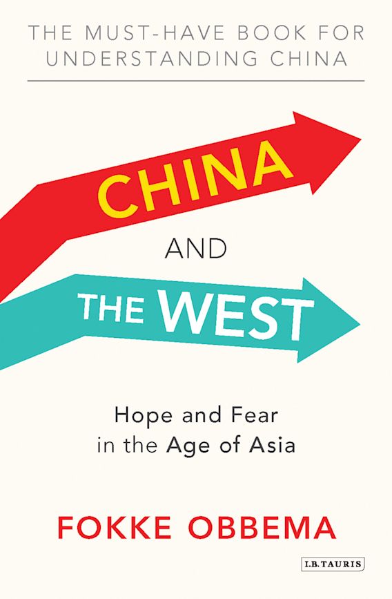 China and the West Hope and Fear in the Age of Asia Fokke Obbema I.B