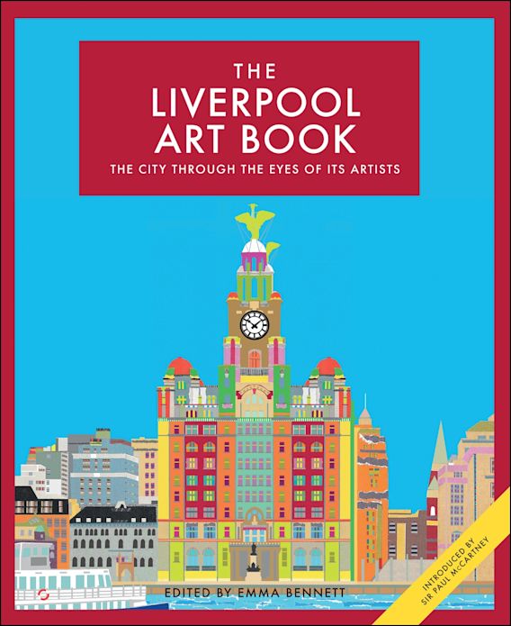 The Liverpool Art Book The city through the eyes of its artists