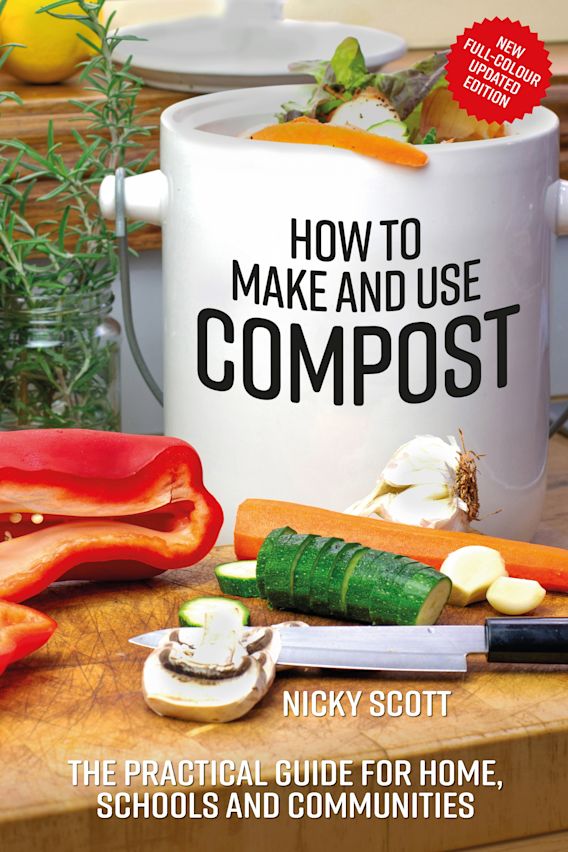 How to Make and Use Compost The practical guide for home, schools and