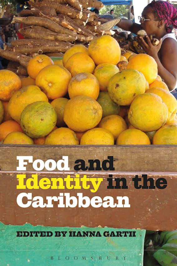 Food and Identity in the Caribbean Hanna Garth Bloomsbury Academic