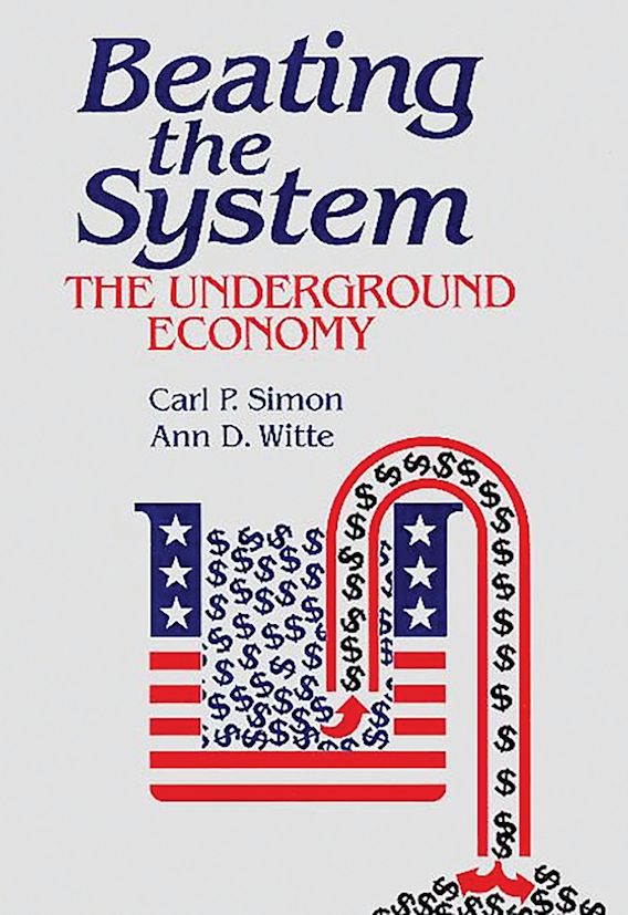 Beating the System The Underground Economy Ann Dryden Witte Praeger(02)