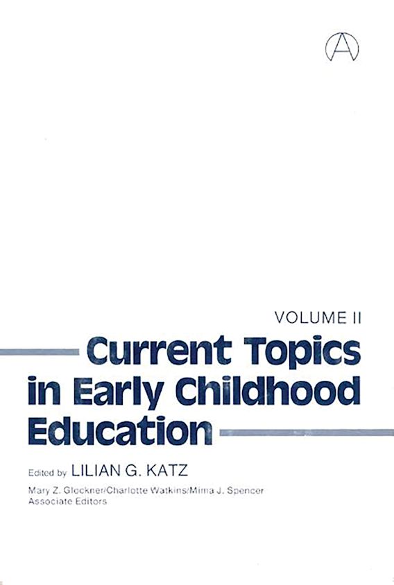 Current Topics in Early Childhood Education, Volume 2 Lilian G. Katz Praeger