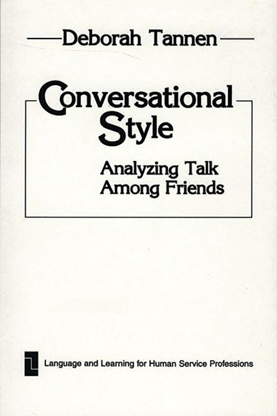 Conversational Style Analyzing Talk Among Friends Praeger
