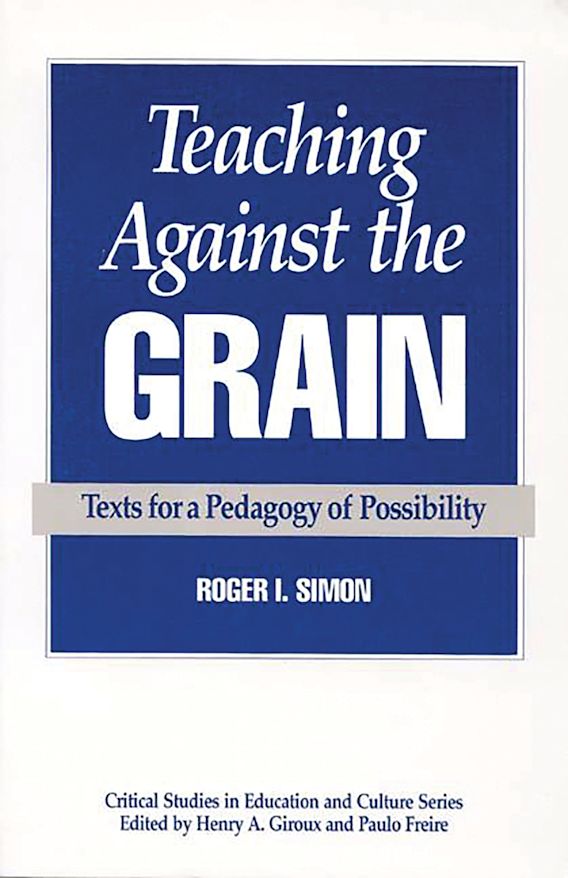 Teaching Against the Grain Texts for a Pedagogy of Possibility