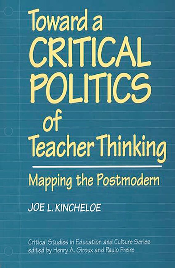Toward a Critical Politics of Teacher Thinking: Mapping the Postmodern ...