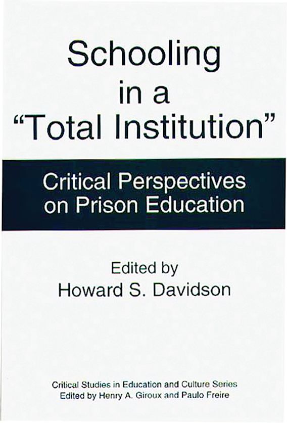 Schooling in a Total Institution Critical Perspectives on Prison