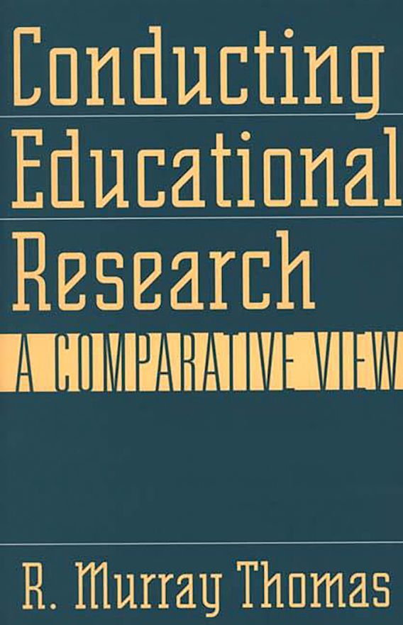 Conducting Educational Research A Comparative View R. Murray Thomas