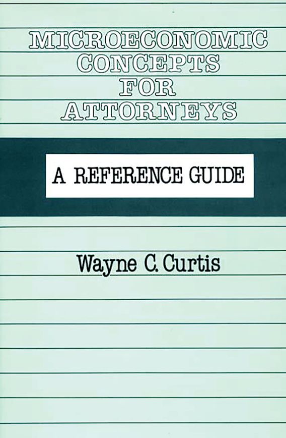 microeconomic-concepts-for-attorneys-a-reference-guide-wayne-c