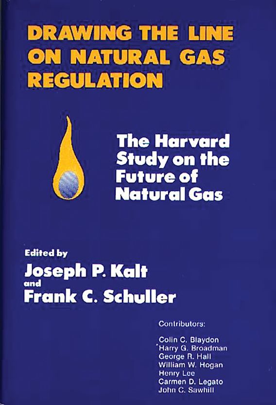 Drawing the Line on Natural Gas Regulation The Harvard Study on the Future of Natural Gas Praeger