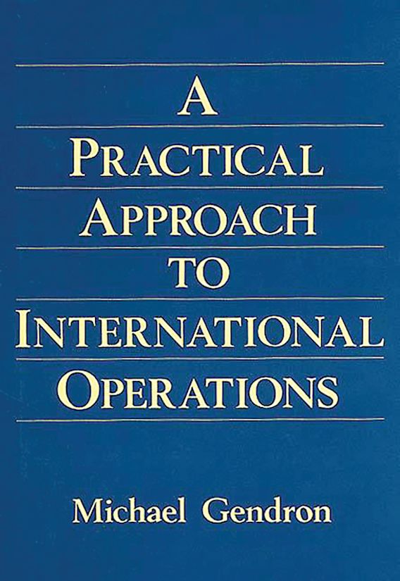 Practical Approach to International Operations: : Michael P. Gendron ...