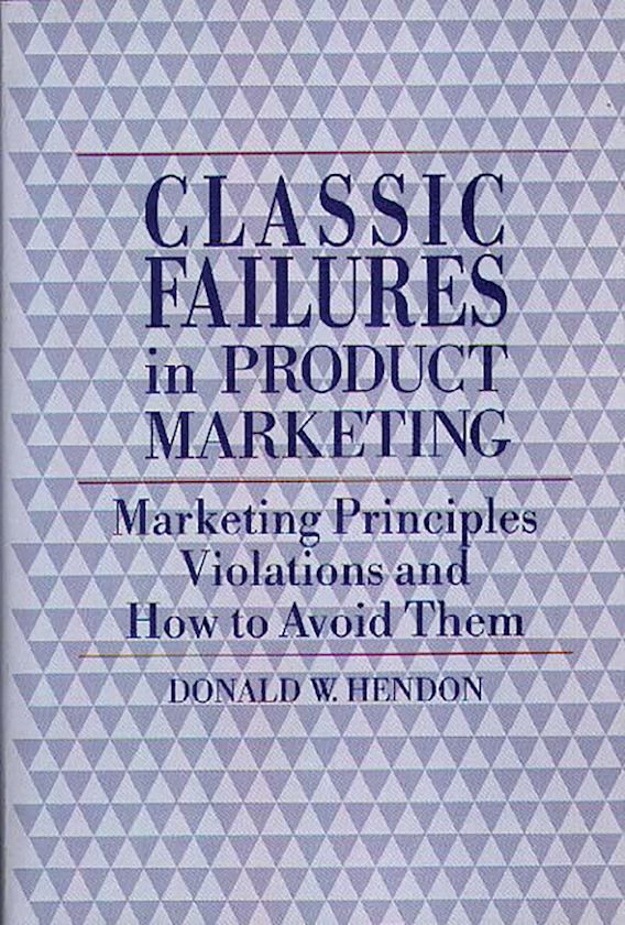 Classic Failures in Product Marketing Marketing Principles Violations
